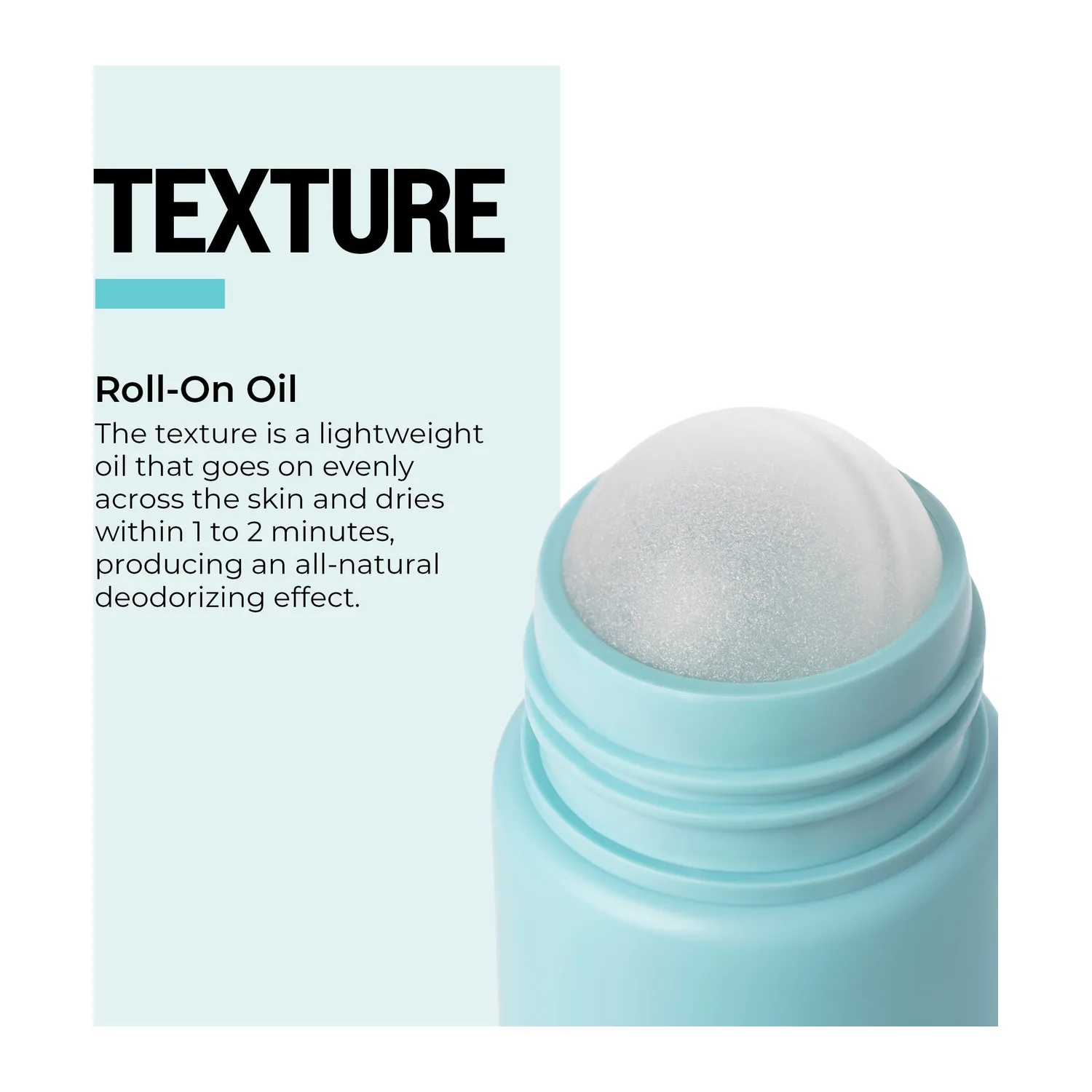 Texture of PurO3 Unscented Jojoba Oil Deodorant: a lightweight roll-on oil that dries in one to two minutes